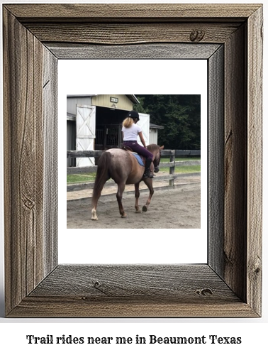 trail rides near me in Beaumont, Texas